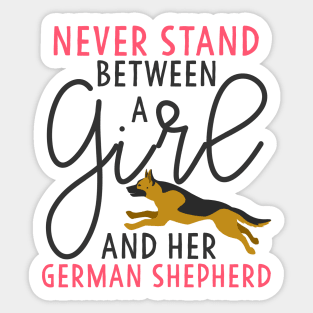 Never Stand Between A Girl and her German Shepherd Sticker